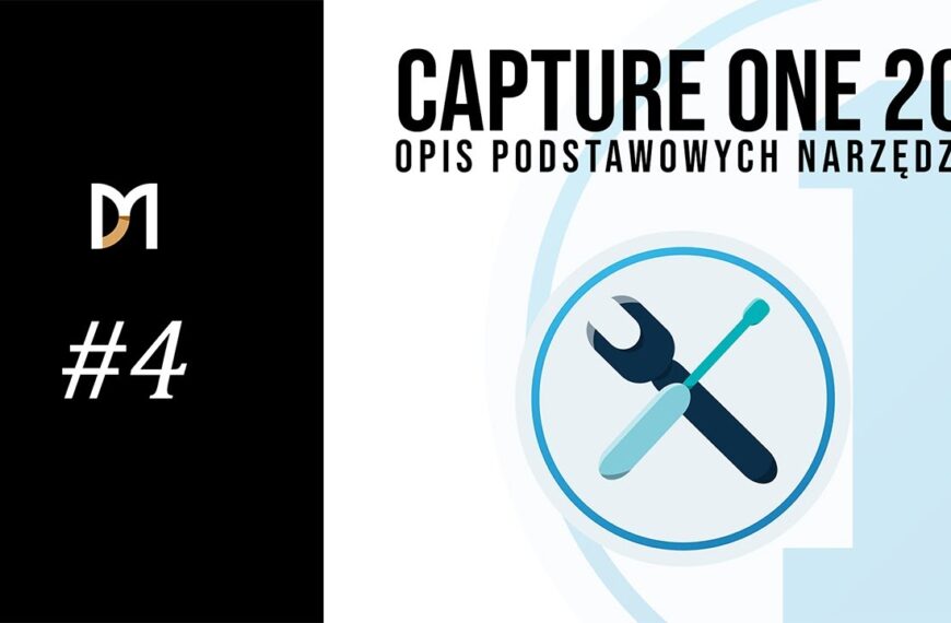 Capture One 20 – opis podstawowych narzędzi